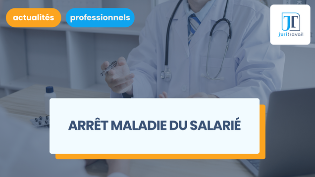 Arrêt maladie du salarié : durée maximale, carence et indemnisation